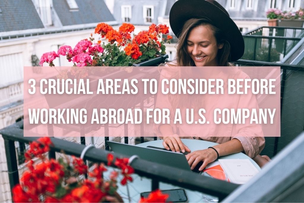 3 Crucial Areas to Consider Before Working Remotely Abroad for a US Company