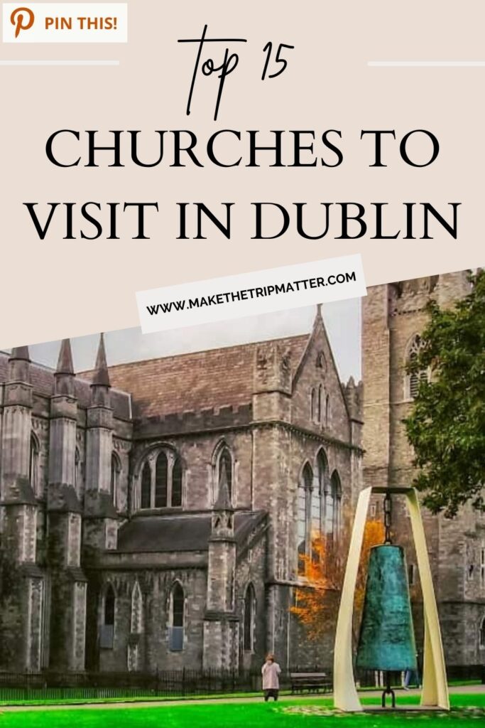 Top 15 Churches to Visit in Dublin - Pin this!