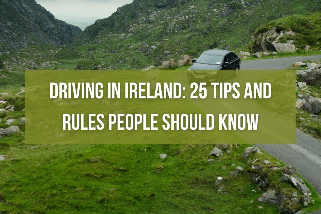 Driving in Ireland: 25 Tips and Rules People Should Know