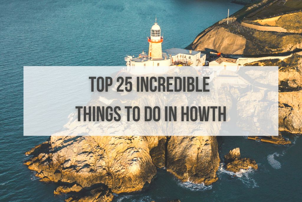 Top 25 Incredible Things to Do in Howth