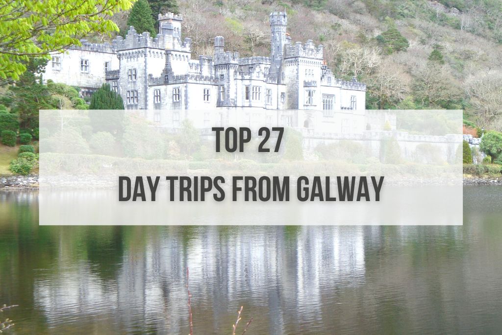 Top 27 Incredible Day Trips From Galway