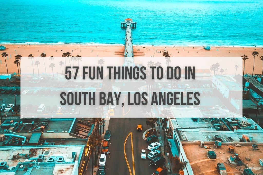 57 Fun Things to Do in South Bay, Los Angeles