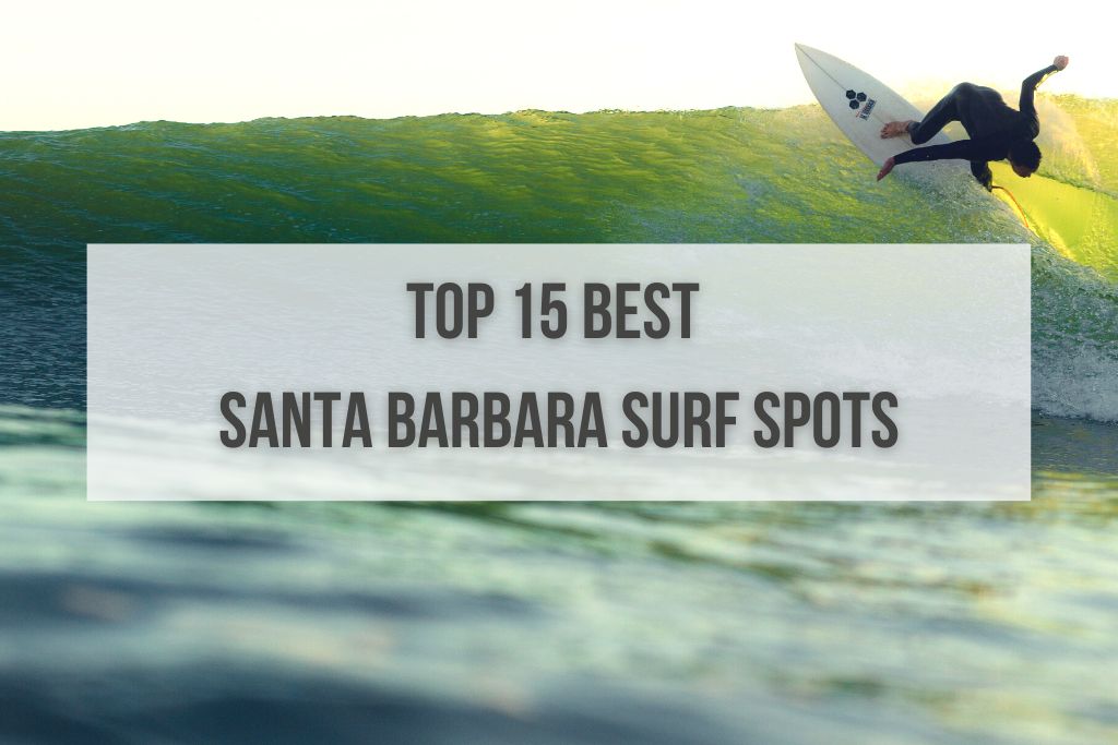 Top 15 Best Santa Barbara Surf Spots