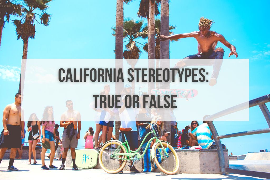 Top 25 California Stereotypes: True or False?