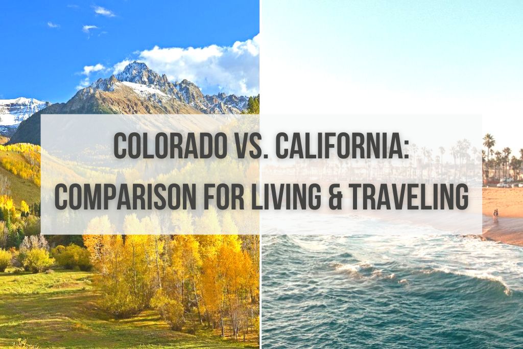 Colorado vs. California: Comparison for Living and Traveling