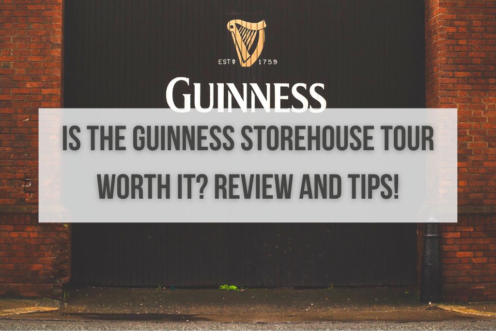 Is the Guinness Storehouse Tour Worth It? Review and Tips!