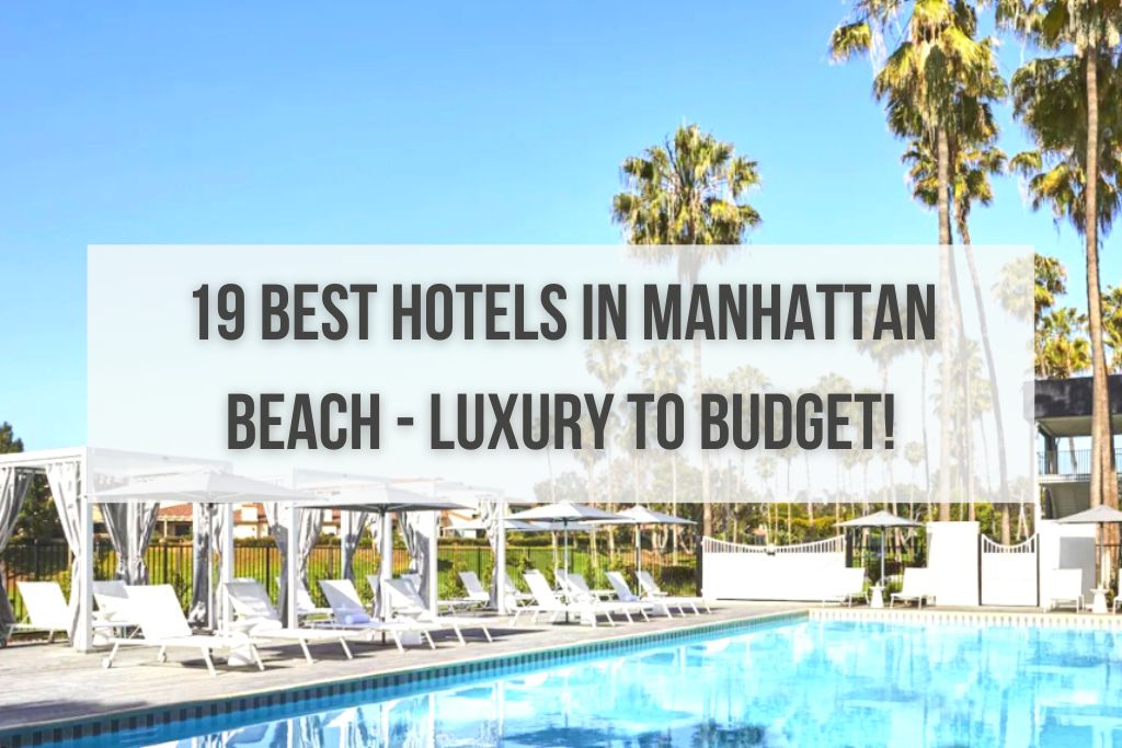 19 Best Hotels in Manhattan Beach (2023) Luxury to Budget!