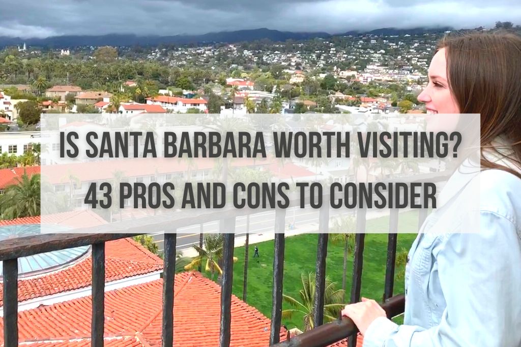 Is Santa Barbara Worth Visiting? 43 Pros and Cons to Consider