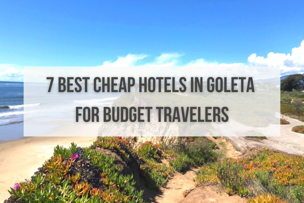 7 Best Cheap Hotels in Goleta For Budget Travelers
