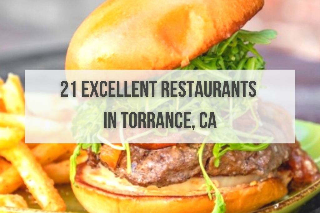 21 Excellent Restaurants in Torrance, CA
