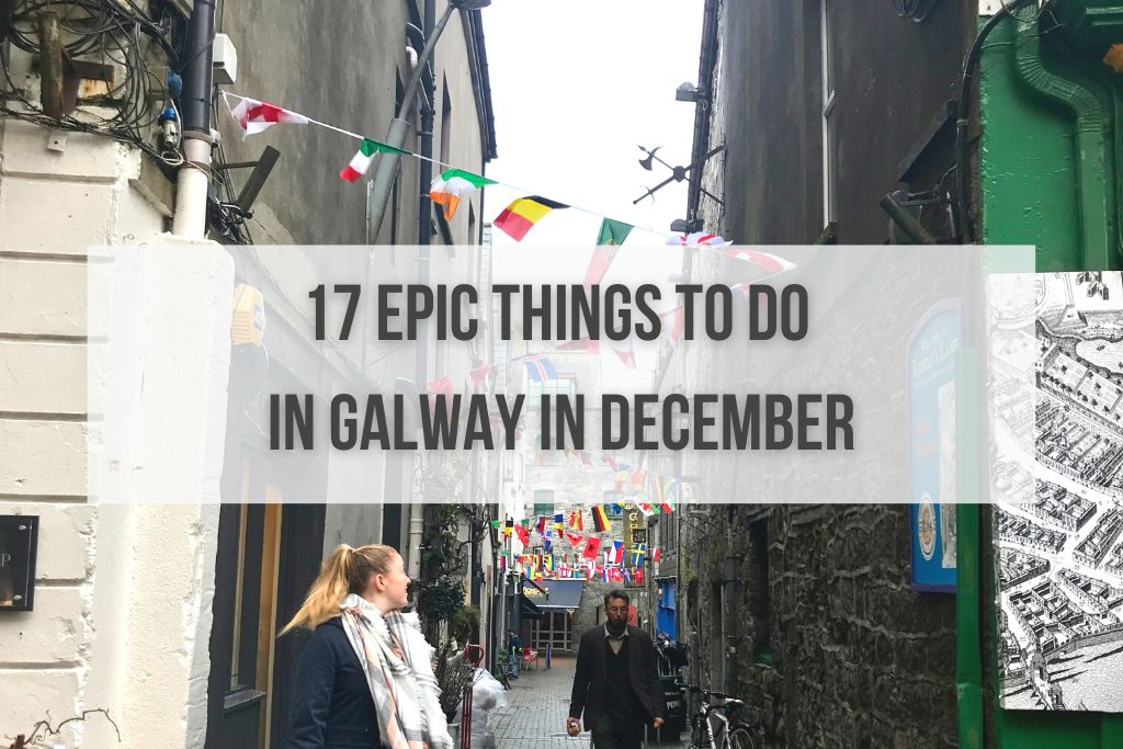 17 Epic Things to Do in Galway in December