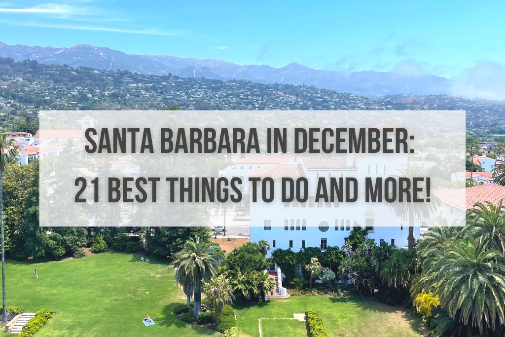 Santa Barbara in December: 21 Best Things to Do and More!
